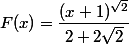 F(x)=\dfrac{(x+1)^{\sqrt{2}}}{2+2\sqrt{2}}